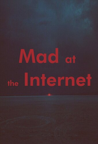 Mad at the Internet
