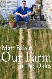 Matt Baker: Our Farm in the Dales