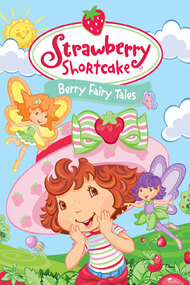 Strawberry Shortcake: Berry Fairy Tales