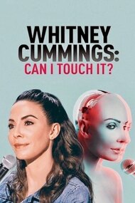 Whitney Cummings: Can I Touch It?