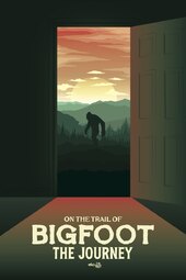 On the Trail of Bigfoot: The Journey