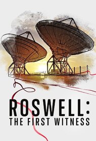Roswell: The First Witness