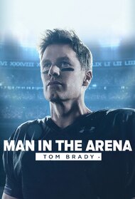 Man in the Arena: Tom Brady