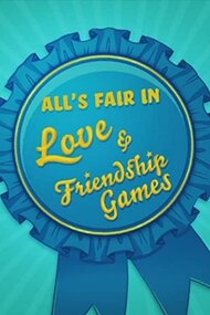 All's Fair in Love & Friendship Games