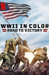 WWII in Color: Road to Victory