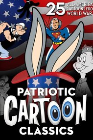 Patriotic Cartoon Classics: 25 All-American Cartoons from World War II