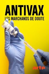 Antivax - Les Marchands de doute
