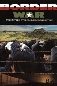 Border War: The Battle Over Illegal Immigration