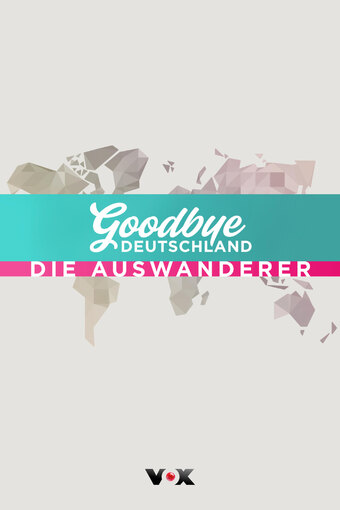 Goodbye Deutschland - Die Auswanderer
