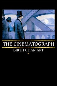 The Cinematograph: Birth of an Art
