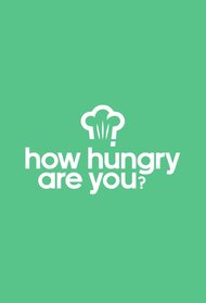 How Hungry Are You ?