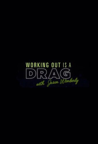 Working Out is a Drag