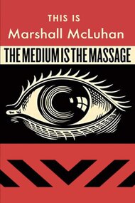 This Is Marshall McLuhan: The Medium Is The Massage