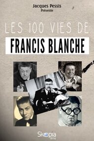 Les 100 vies de Francis Blanche
