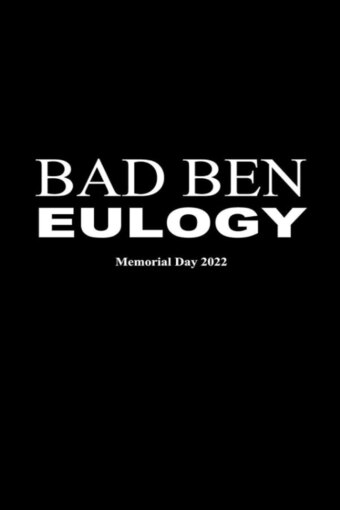 Bad Ben: Eulogy