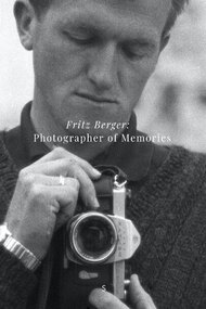 Fritz Berger: The Photographer of Memories