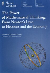 Power of Mathematical Thinking: From Newton's Laws to Elections and the Economy