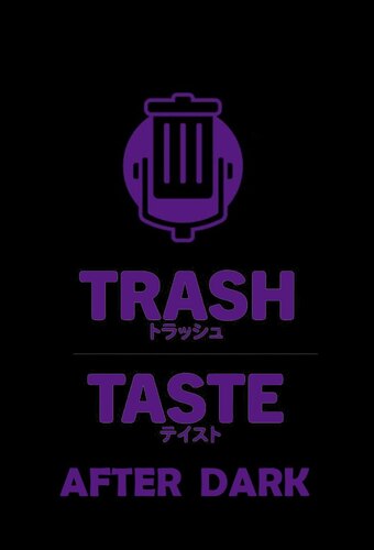 Trash Taste After Dark