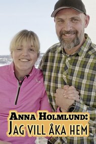 Anna Holmlund: Jag vill åka hem