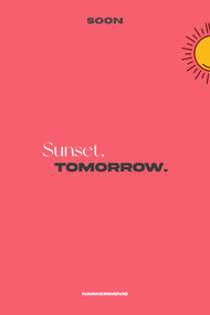 Sunset, tomorrow.