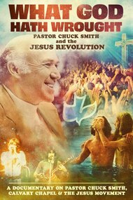 What God Hath Wrought: Pastor Chuck Smith and the Jesus Revolution