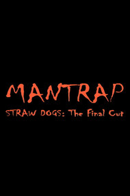 Mantrap – Straw Dogs: The Final Cut