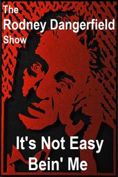 The Rodney Dangerfield Show: It's Not Easy Bein' Me