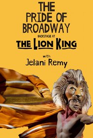 The Pride of Broadway: Backstage at 'The Lion King' with Jelani Remy