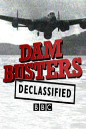 Dam Busters Declassified