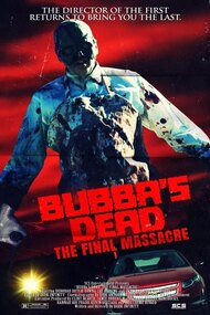 Bubba's Dead: The Final Massacre