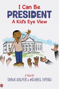 I Can Be President: A Kid's-Eye View