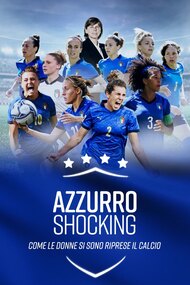 Azzurro Shocking - Come le donne si sono riprese il calcio