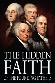 Secret Mysteries of America's Beginnings Volume 4: The Hidden Faith of the Founding Fathers