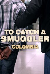 To Catch A Smuggler: Colombia