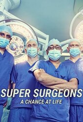 Super Surgeons: A Chance at Life