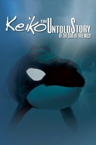 Keiko The Untold Story of the Star of Free Willy