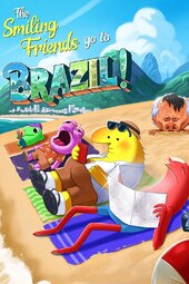 The Smiling Friends Go To Brazil