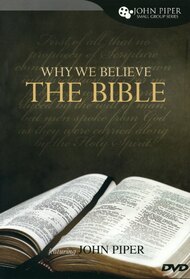 Why We Believe The Bible Featuring John Piper
