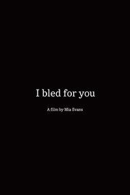 I Bled For You