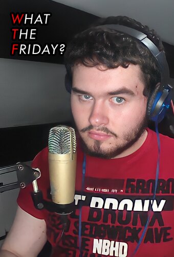 WHAT THE FRIDAY?
