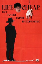 Life is Cheap... But Toilet Paper is Expensive