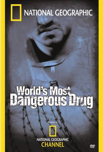 Worlds Most Dangerous Drug
