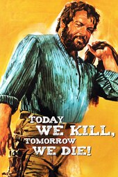 Today We Kill, Tomorrow We Die!