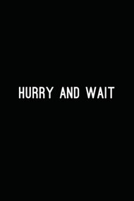 Hurry and Wait