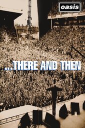 Oasis: ...There And Then