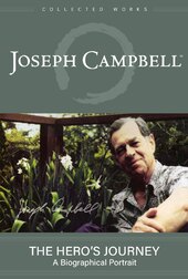 The Hero's Journey: The World of Joseph Campbell