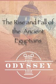 The Rise and Fall Of the Ancient Egyptians