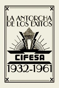 La Antorcha de los Éxitos: Cifesa (1932-1961)