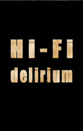 Hi-Fi Delirium