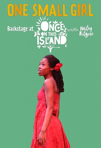 One Small Girl: Backstage at 'Once on This Island' with Hailey Kilgore